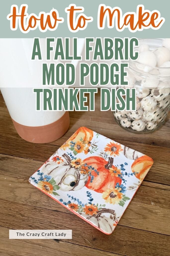 How to Make a Fall Fabric Mod Podge Trinket Dish